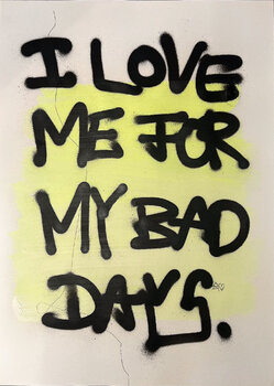 I love me for my bad days. Kiara Knevels